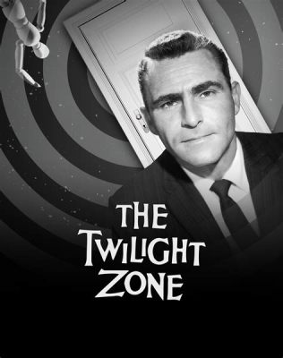  The Twilight Zone: Sci-fi Seikkailuja ja Yllättäviä Plot Twistsejä!